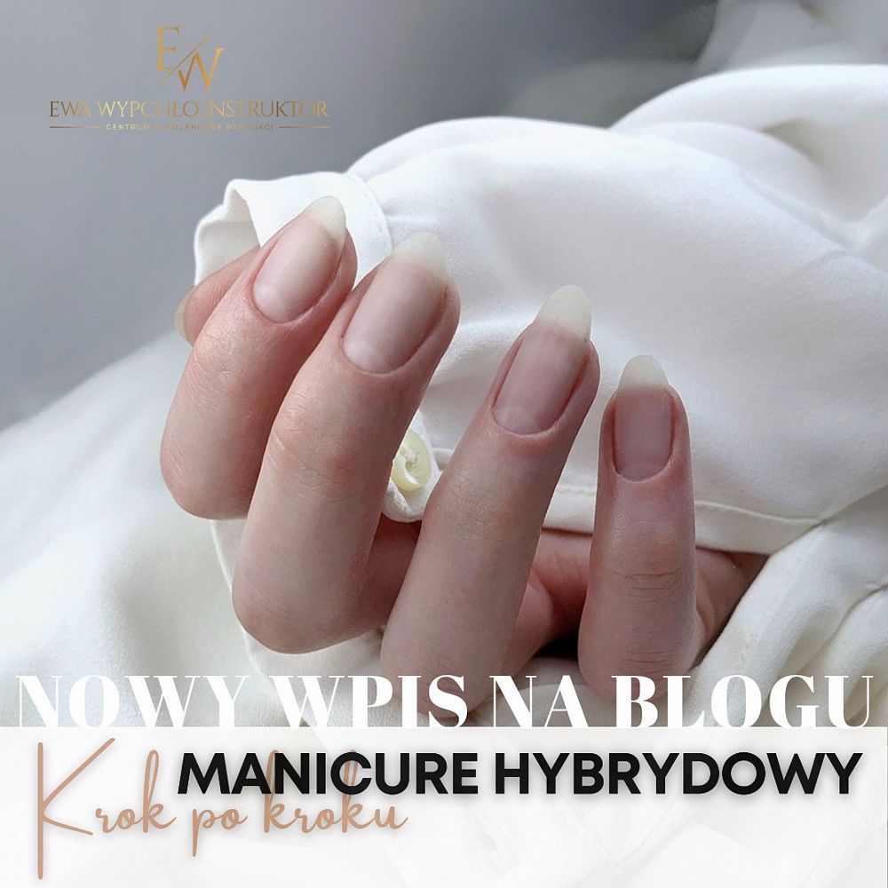 Manicure hybrydowy krok po kroku